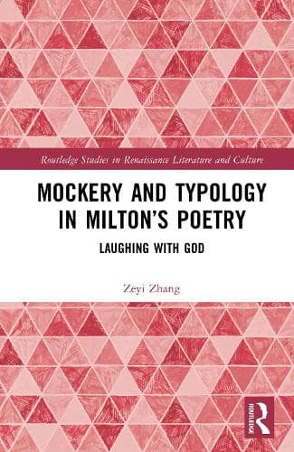 Mockery and Typology in Milton’s Poetry: Laughing with God