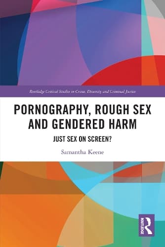 Pornography, Rough Sex and Gendered Harm: Just Sex on Screen?