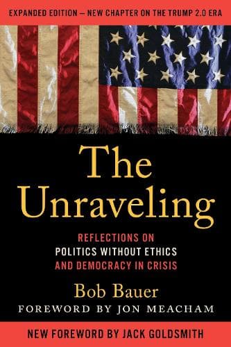 The Unraveling: Reflections on Politics without Ethics and Democracy in Crisis