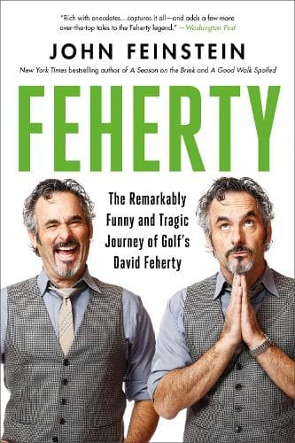 Feherty: The Remarkably Funny and Tragic Journey of Golf's David Feherty