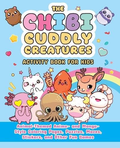 The Chibi Cuddly Creatures Activity Book for Kids: Animal-Themed Anime- And Manga-Style Coloring Pages, Puzzles, Mazes, Stickers, and Other Fun Games