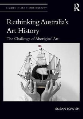 Rethinking Australia's Art History: The Challenge of Aboriginal Art