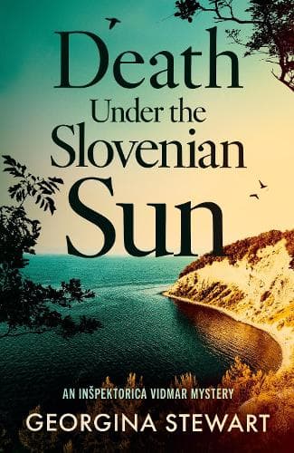 Death Under the Slovenian Sun: A thrilling, twisty mystery set on the sparkling Adriatic coast