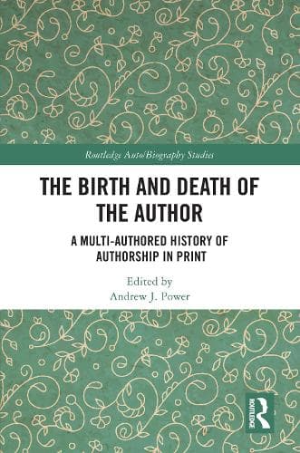 The Birth and Death of the Author: A Multi-Authored History of Authorship in Print