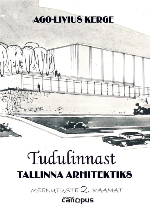 Tudulinnast Tallinna arhitektiks. Meenutuste 2. raamat