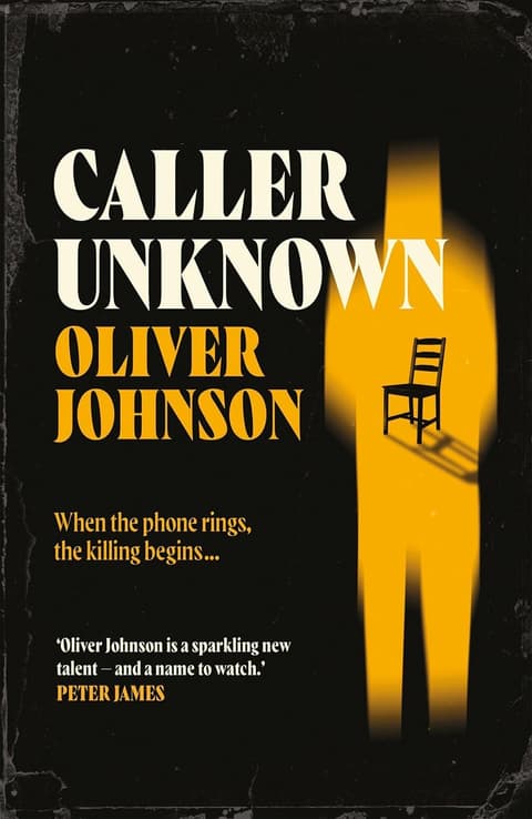 Caller Unknown: 'Oliver Johnson is a sparkling new talent - and a name to watch.' Peter James