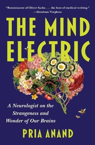 The Mind Electric: A Neurologist on the Strangeness and Wonder of Our Brains