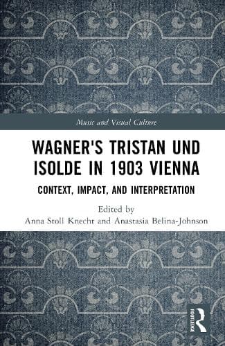 Wagner's Tristan und Isolde in 1903 Vienna: Context, Impact, and Interpretation