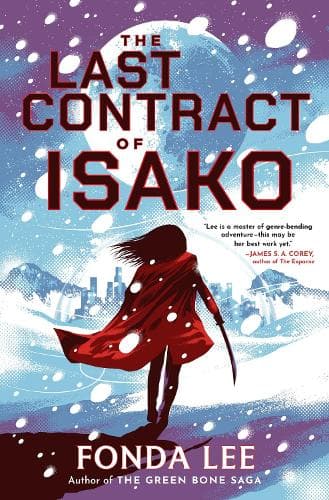 The Last Contract of Isako: The samurai science fiction epic from the author of Jade City