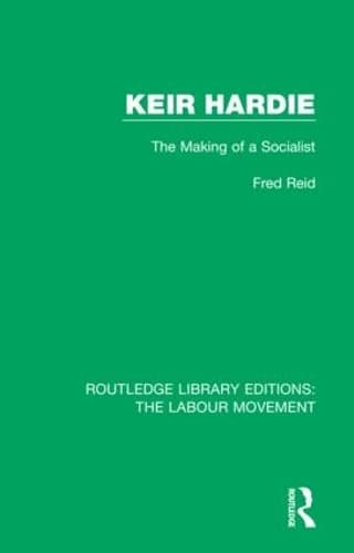 Keir Hardie: The Making of a Socialist