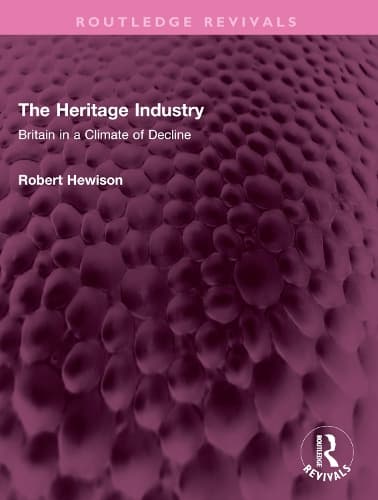 The Heritage Industry: Britain in a Climate of Decline