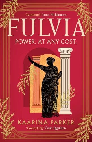 Fulvia: A spellbinding story of female ambition set in the world of Ancient Rome