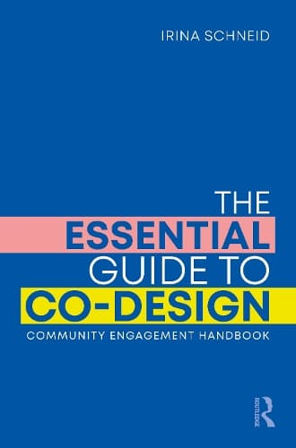 The Essential Guide to Co-Design: Community Engagement Handbook