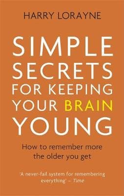 Simple Secrets for Keeping Your Brain Young: How to remember more the older you get