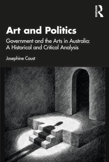 Art and Politics: Government and the Arts in Australia: A Historical and Critical Analysis