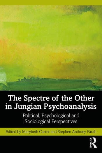 The Spectre of the Other in Jungian Psychoanalysis: Political, Psychological, and Sociological Perspectives