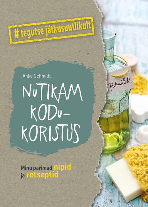 Nutikam kodukoristus. Minu parimad nipid ja retseptid