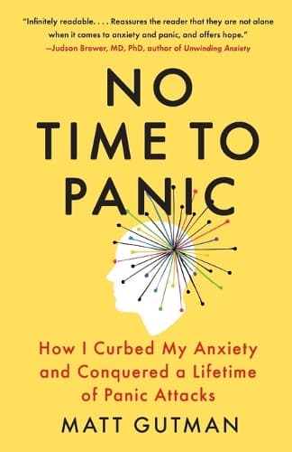 No Time to Panic: How I Curbed My Anxiety and Conquered a Lifetime of Panic Attacks
