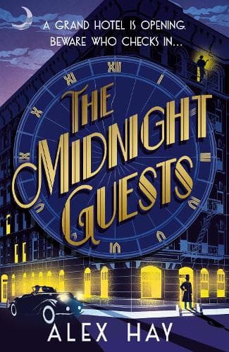 The Midnight Guests: A grand hotel is opening. Beware who checks in...