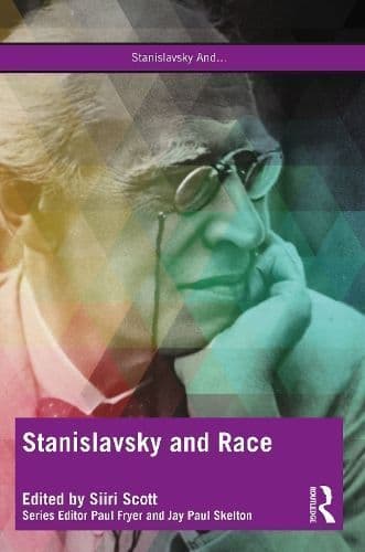 Stanislavsky and Race: Questioning the “System” in the 21st Century