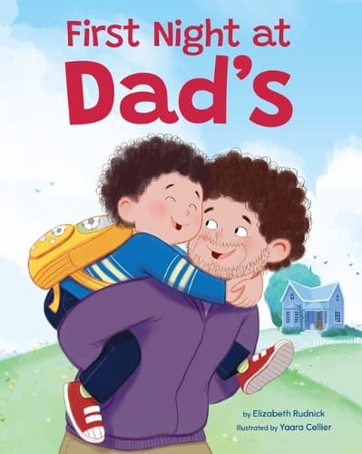 First Night at Dad's: A Reassuring Book about Divorce, Separation, and Family Changes