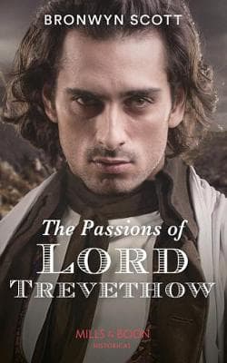 The Passions Of Lord Trevethow (The Cornish Dukes, Book 2)