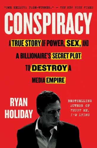 Conspiracy: A True Story of Power, Sex, and a Billionaire´s Secret Plot to Destroy a Media Empire