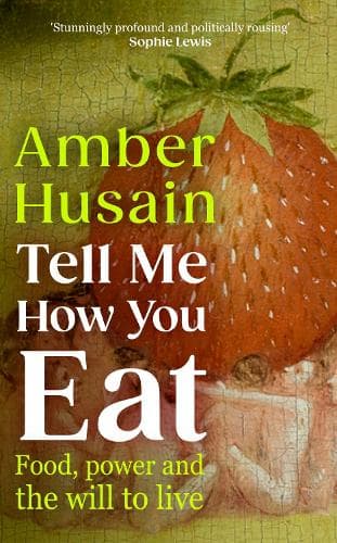Tell Me How You Eat: Food, Power and the Will to Live