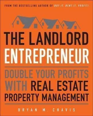 The Landlord Entrepreneur: Double Your Profits with Real Estate Property Management