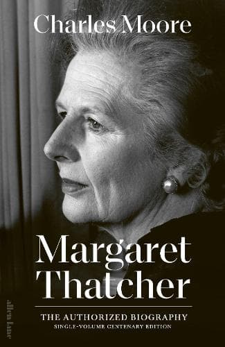 Margaret Thatcher: The Authorized Biography: Single-volume Centenary Edition