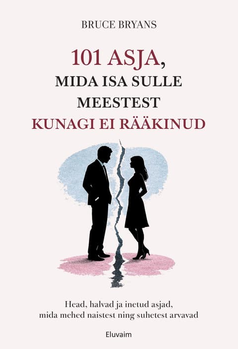 101 asja, mida isa meestest sulle kunagi ei rääkinud