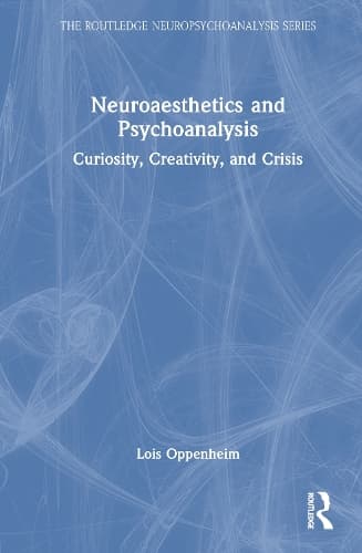 Neuroaesthetics and Psychoanalysis: Curiosity, Creativity, and Crisis