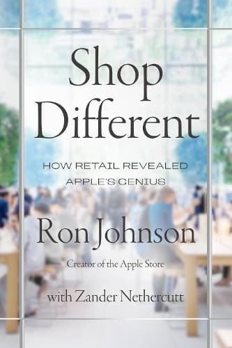 Shop Different: How retail revealed Apple’s genius