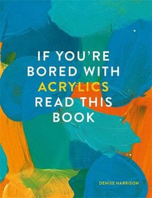 If You´re Bored With Acrylics, Read This Book