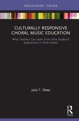 Culturally Responsive Choral Music Education: What Teachers Can Learn From Nine Students' Experiences in Three Choirs