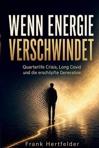 Wenn Energie Verschwindet: Quarterlife Crisis, Long Covid und die erschöpfte Generation
