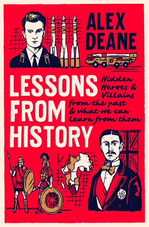 Lessons From History 2021 : Hidden heroes and villains of the past, and what we can learn from them