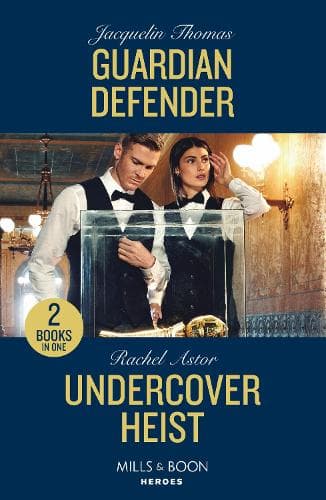 Guardian Defender / Undercover Heist: Guardian Defender / Undercover Heist (Mills & Boon Heroes)