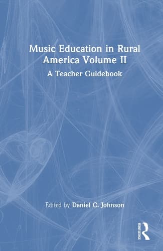 Music Education in Rural America Volume II: A Teacher Guidebook
