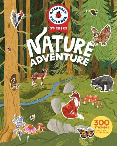 Backpack Explorer Stickers: Nature Adventure: 300 Stickers plus Play & Learn Activities