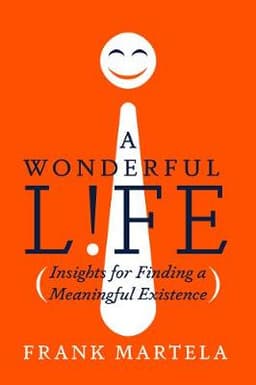 A Wonderful Life: Insights on Finding a Meaningful Existence