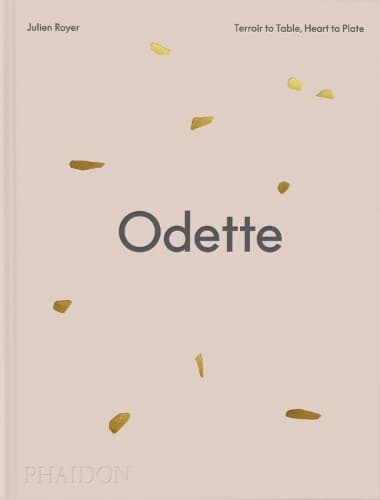 Odette: Terroir to Table, Heart to Plate [A Cookbook]
