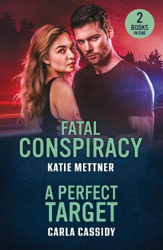 Fatal Conspiracy / A Perfect Target: Fatal Conspiracy (Secure Watch) / A Perfect Target (The Scarecrow Murders) (Mills & Boon Heroes)