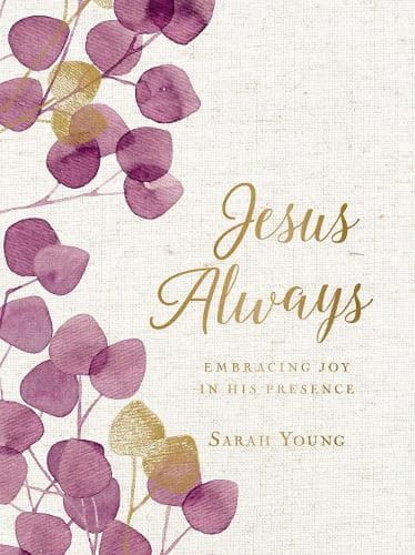 Jesus Always, Large Text Cloth Botanical Cover, with Full Scriptures: Embracing Joy in His Presence (A 365-Day Devotional)