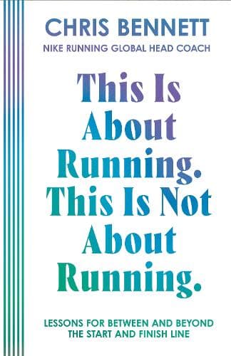 This Is About Running, This Is Not About Running: Lessons for Between and Beyond the Start and Finish Line