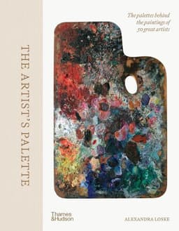 The Artist´s Palette: The palettes behind the paintings of 50 great artists