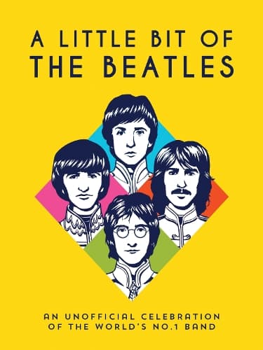 A Little Bit of The Beatles: An Unofficial Celebration of the World’s No.1 Band