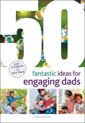 50 Fantastic Ideas for Engaging Dads