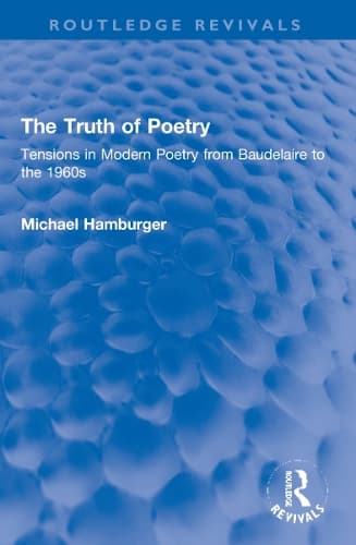 The Truth of Poetry: Tensions in Modern Poetry from Baudelaire to the 1960s