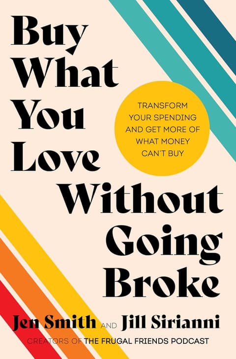 Buy What You Love Without Going Broke: Transform Your Spending and Get More of What Money Can´t Buy